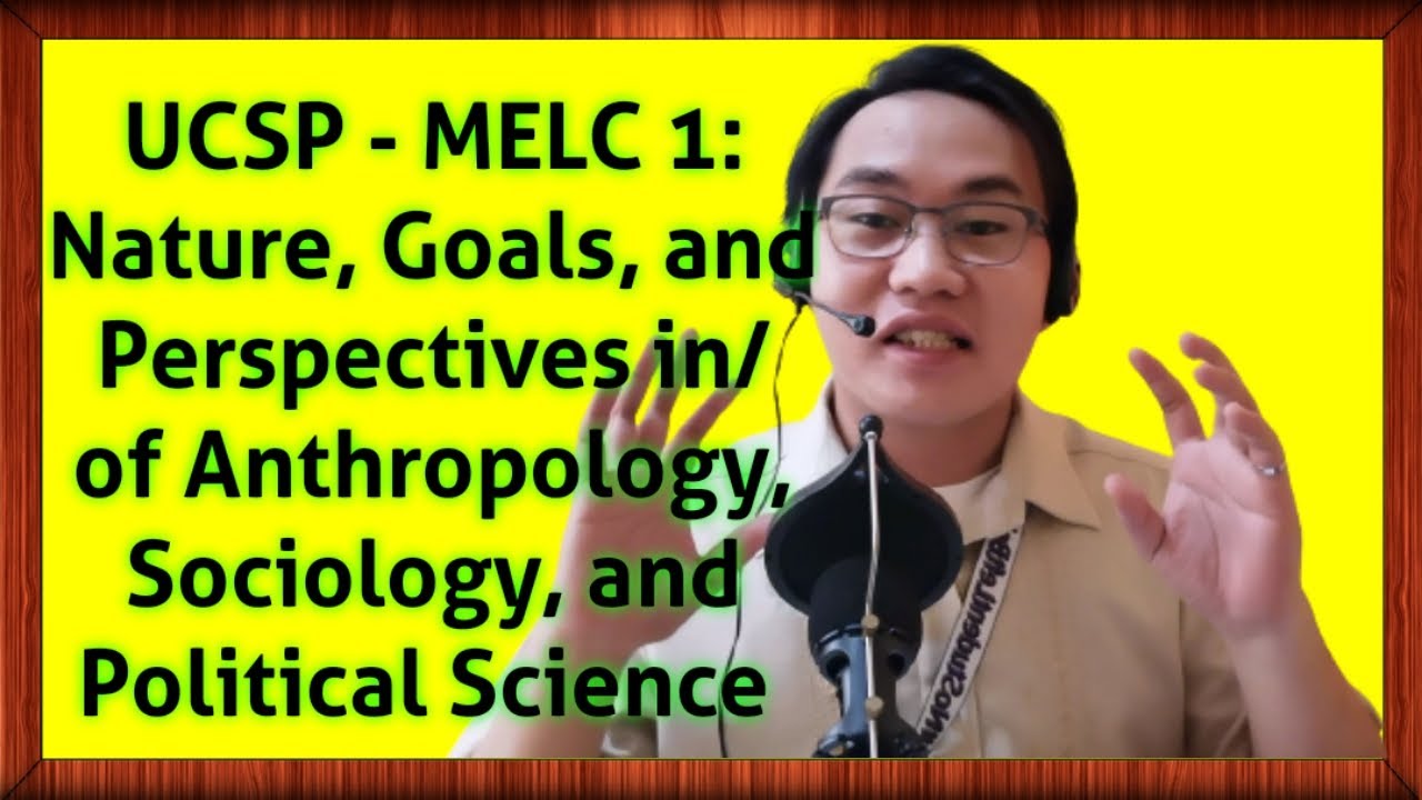UCSP-MELC 1: Nature, Goals & Perspectives In/Of Anthropology, Sociology, And Political Science | V20