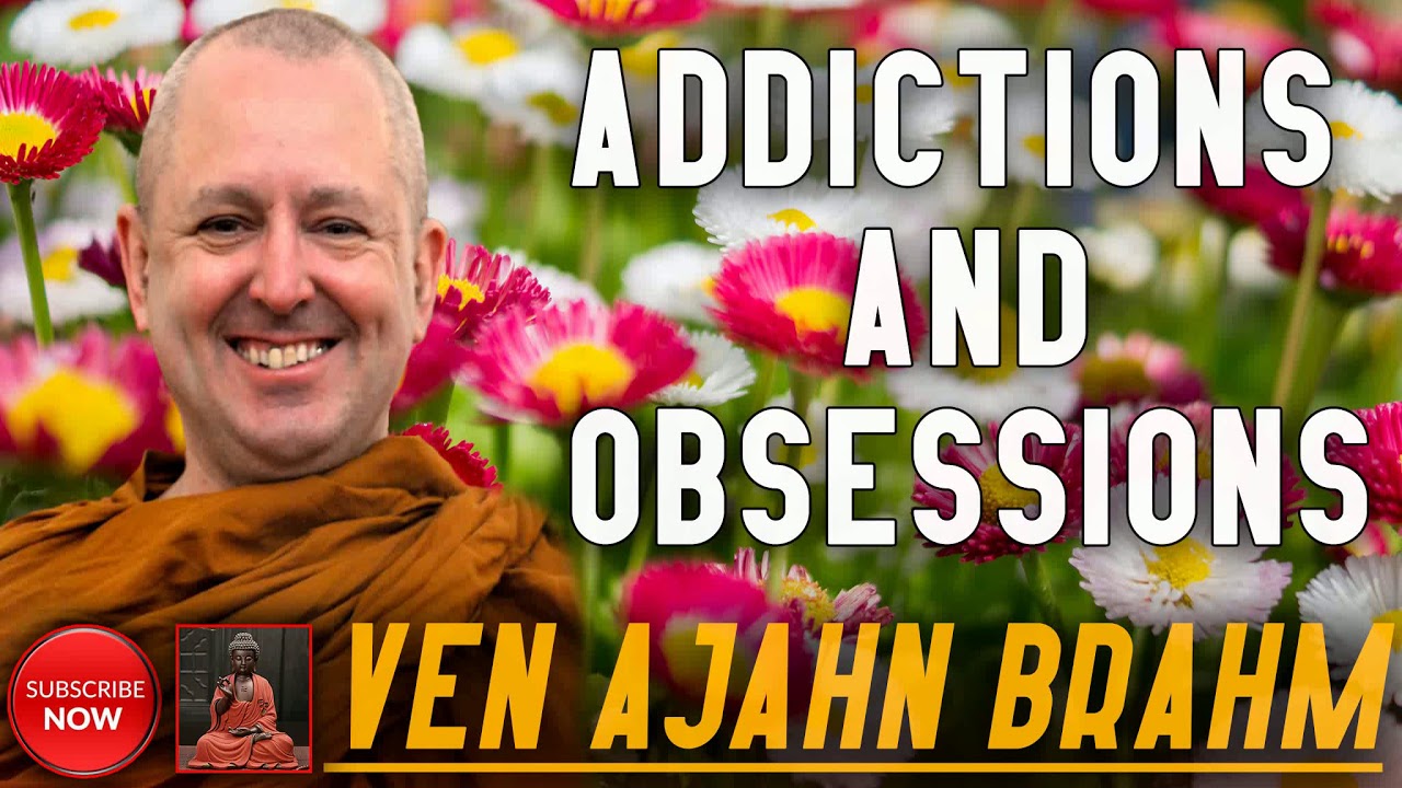 Addictions And Obsessions | Ven Ajahn Brahm | Dhamma TV | English Dhamma Talks