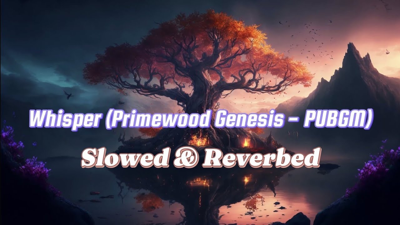 Whisper | PUBG MOBILE Primewood Genesis Theme Song | But it's Slowed & Reverbed edition 🔥