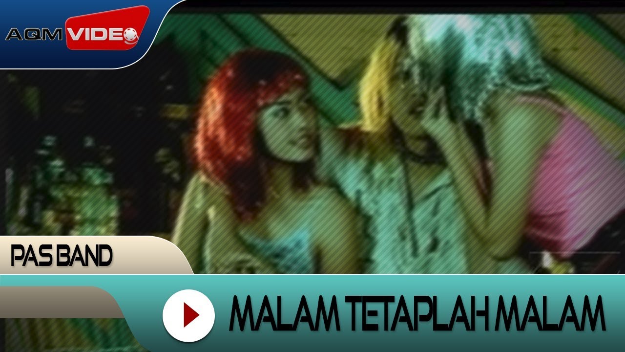 Pas Band - Malam Tetaplah Malam | Official Video