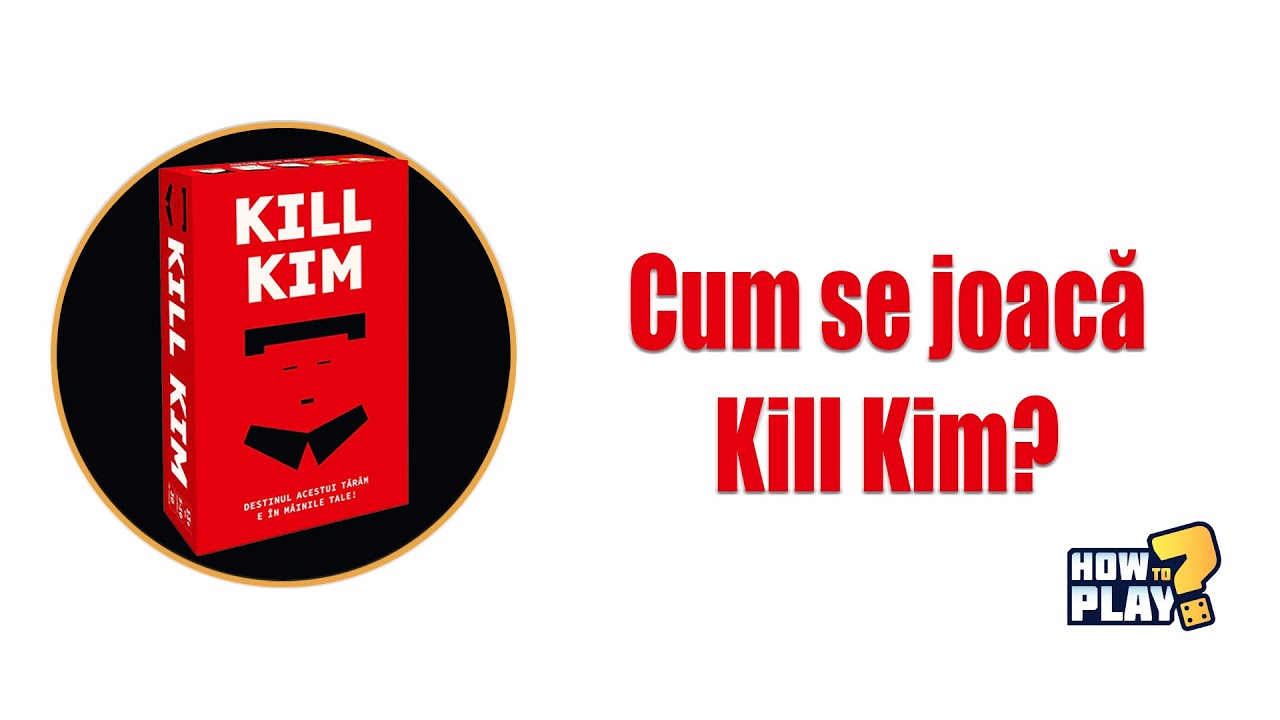 Cum se joaca Kill Kim? Tutorial & Reguli pe scurt [#118]