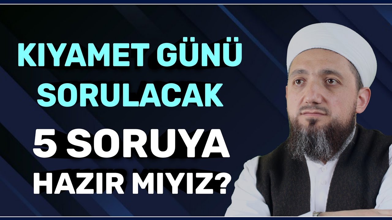Kıyamet Günü Mutlaka Sorulacak 5 Soru! | Hesap Günü!