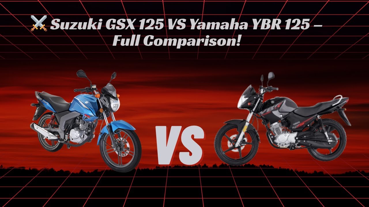 Suzuki GSX 125 vs Yamaha YBR 125 – Full Comparison & Review