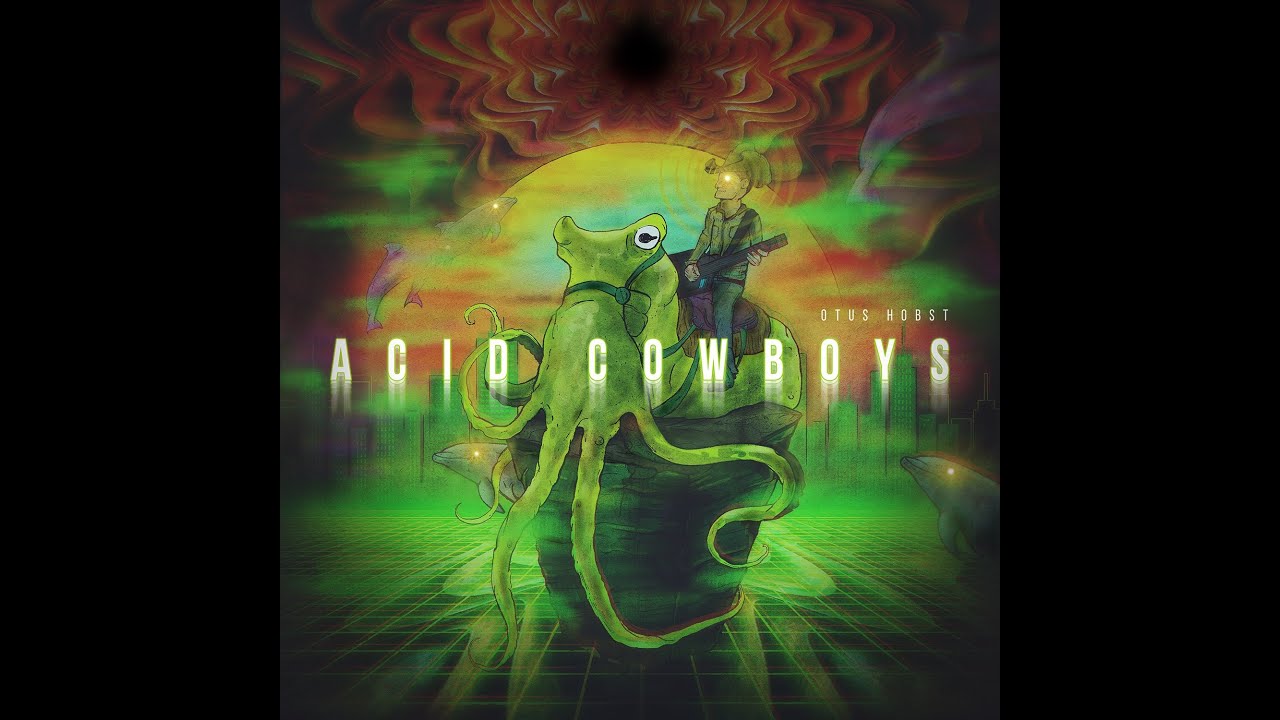 Otus Hobst - Acid Cowboys (Full album 2021)