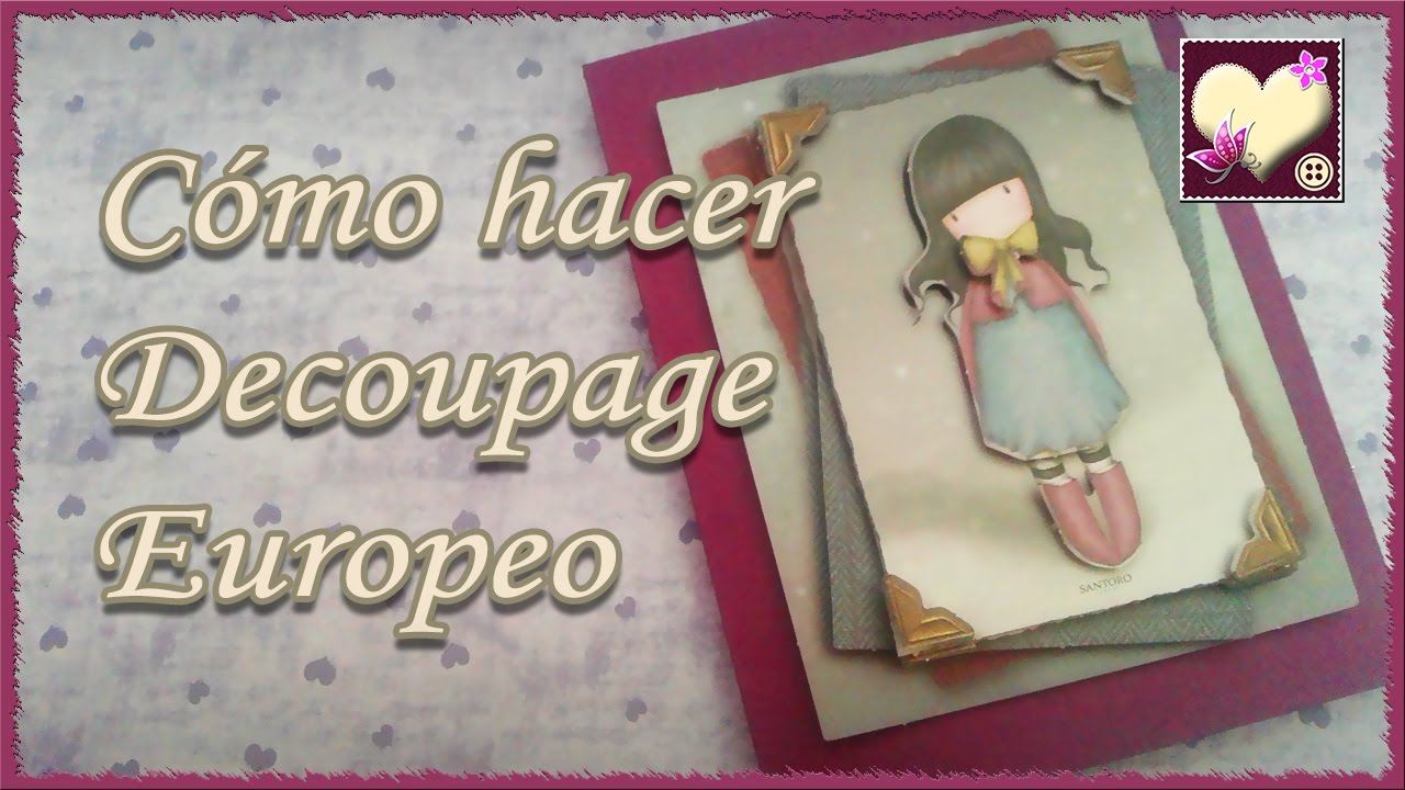 Cómo hacer Decoupage Europeo. Tutorial Scrap.