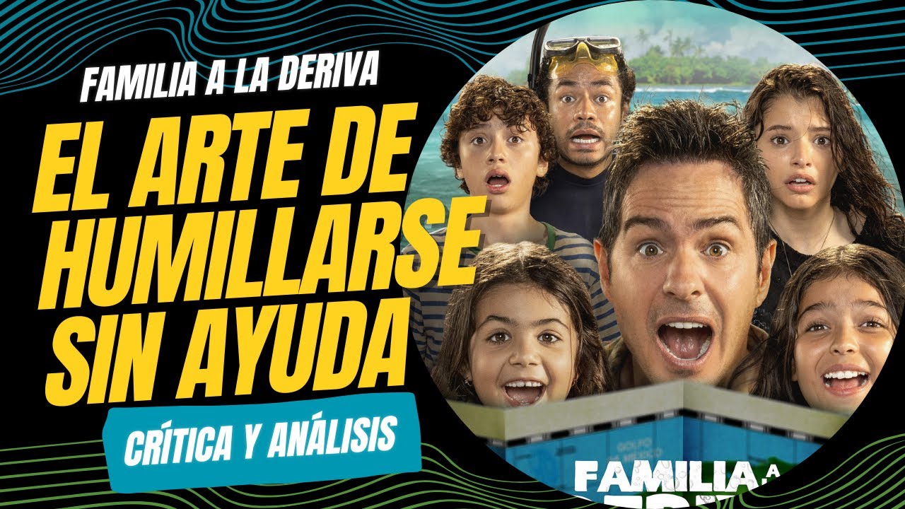 Familia A La Deriva: Cine mexicano que naufraga por pura estupidez | Crítica y análisis