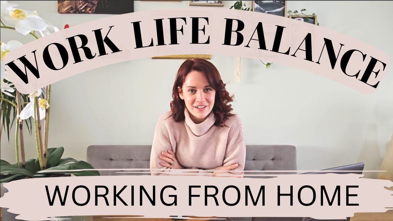 5 TIPS FOR BETTER WORK LIFE BALANCE - Working from home