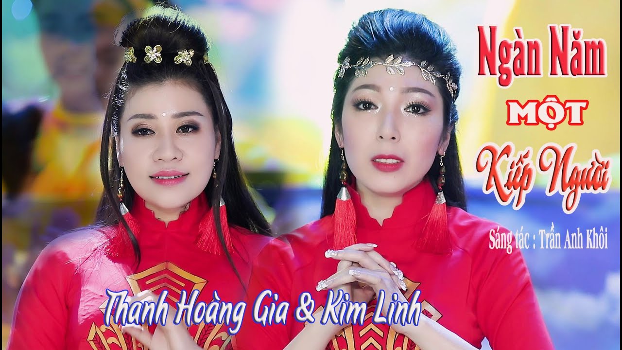 NGÀN NĂM MỘT KIẾP NGƯỜI || KIM LINH & THANH HOÀNG GIA || Sáng tác : TRẦN ANH KHÔI || NHẠC PHẬT GIÁO