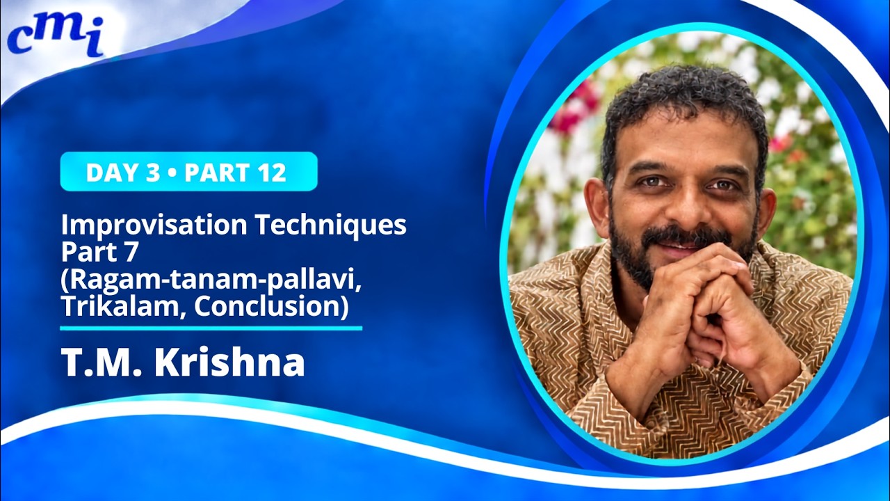 Day 3, Part 13 - Improvisation Techniques Part 8 (Ragam-Tanam-Pallavi, Trikalam, conclusion)