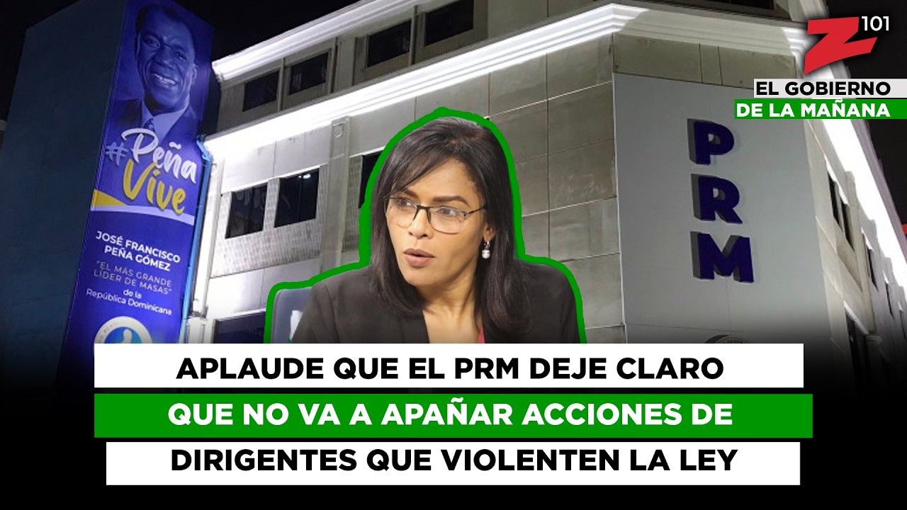 Aplaude que el PRM deje claro que no va a apañar acciones de dirigentes que violenten la ley