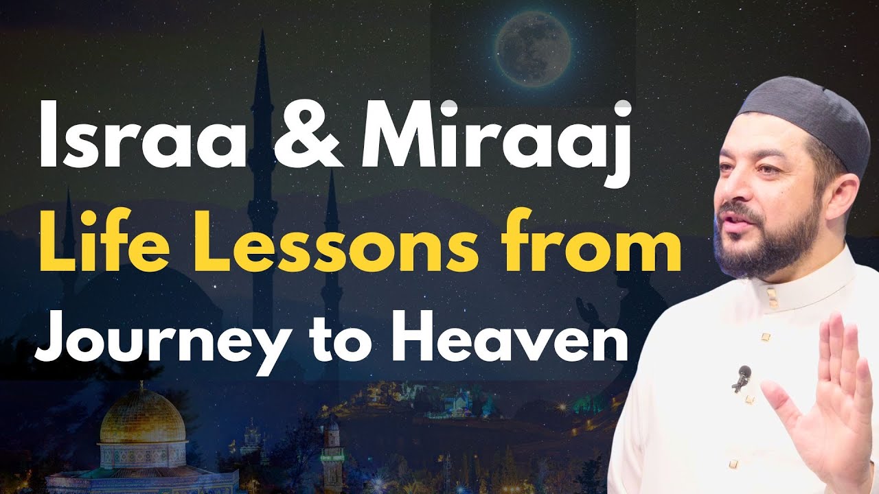 Israa and Miraaj: Life Lessons from the Journey to Heaven