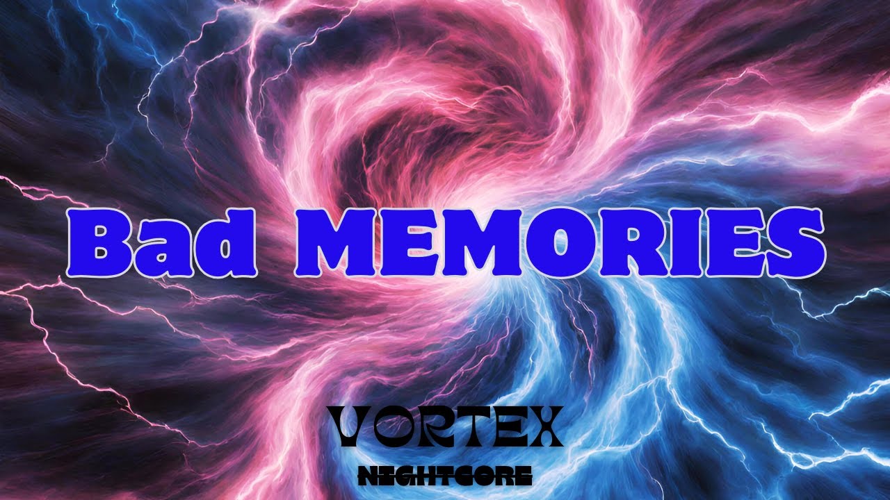 [Nightcore] - Bad Memories