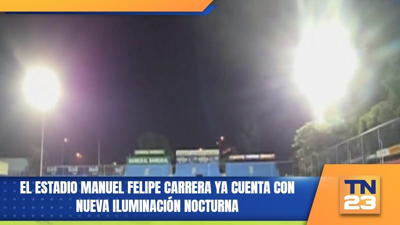 El estadio Manuel Felipe Carrera ya cuenta con nueva iluminación nocturna