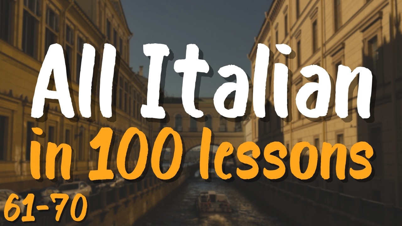 All Italian in 100 Lessons! 🇮🇹 Lessons 61-70 — Essential Words & Phrases You MUST Know!
