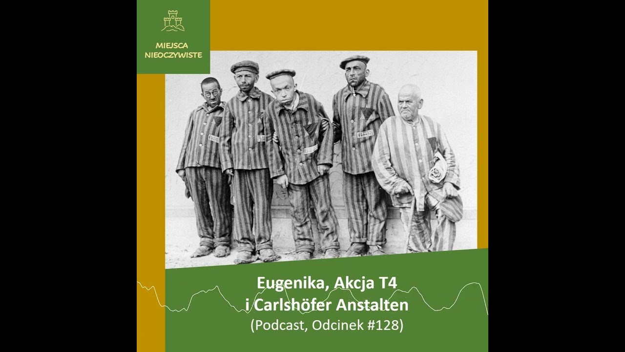 Eugenika, Akcja T4 i Carlsh&ouml;fer Anstalten (Podcast)