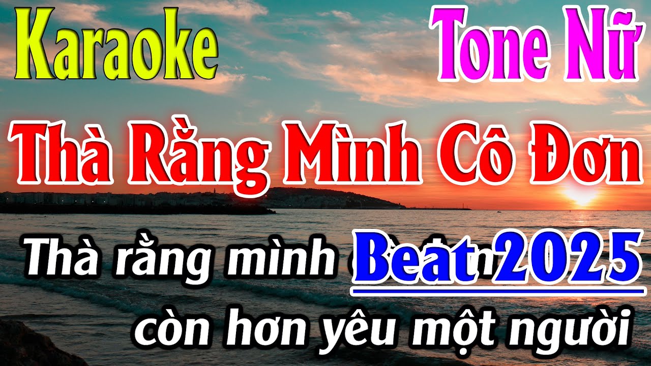 Thà Rằng Mình Cô Đơn Karaoke Tone Nữ ( Dm ) Karaoke Lâm Organ
