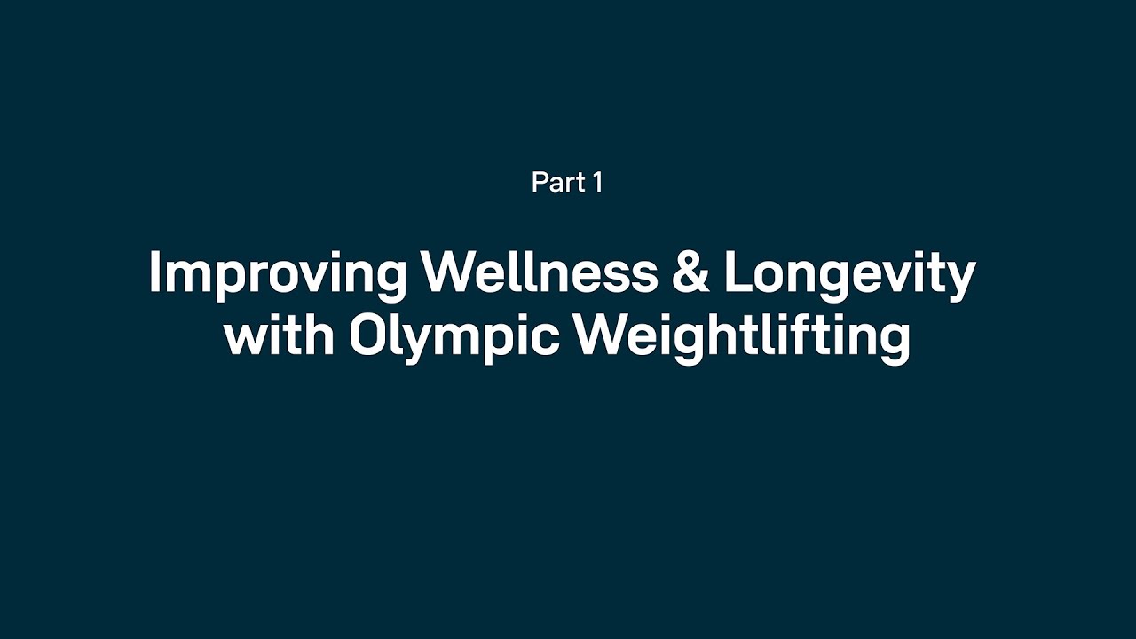 Strength Talks – Improving Wellness & Longevity with Olympic Weightlifting Part 1