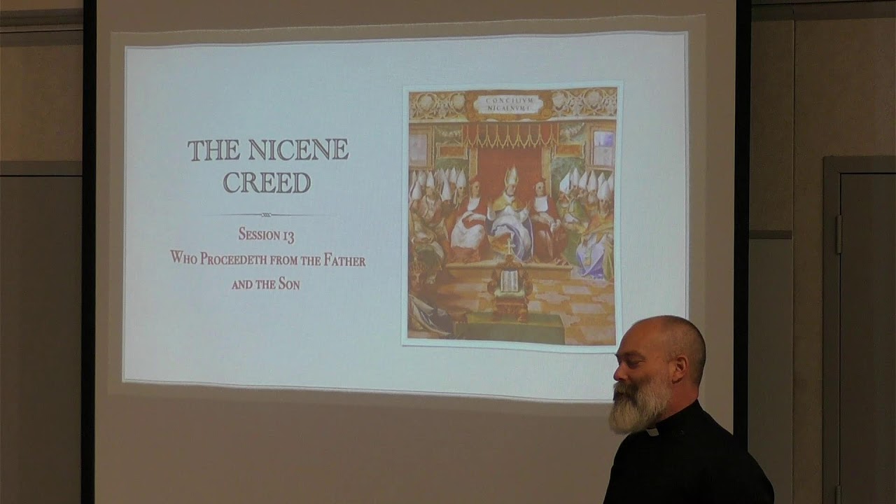 THE NICENE CREED: Session 13 Who Proceedeth from the Father