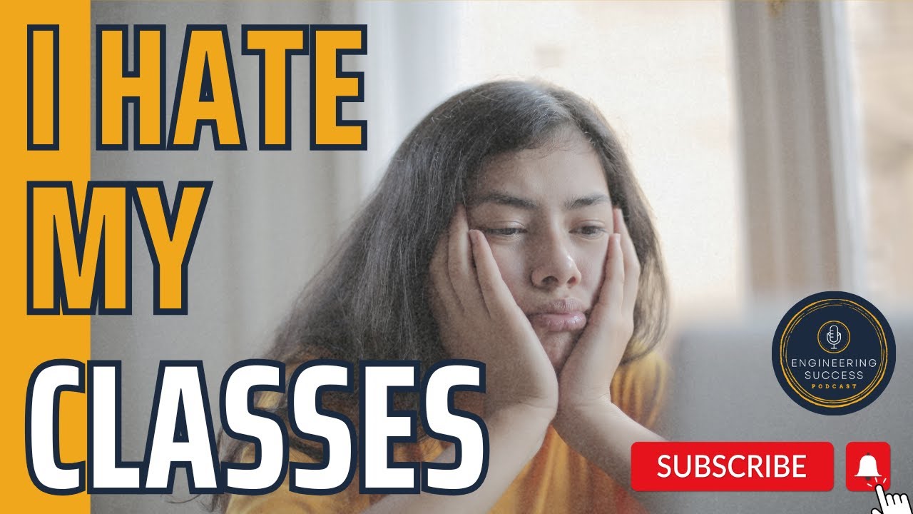 Is It Normal To Hate Your Engineering Classes?