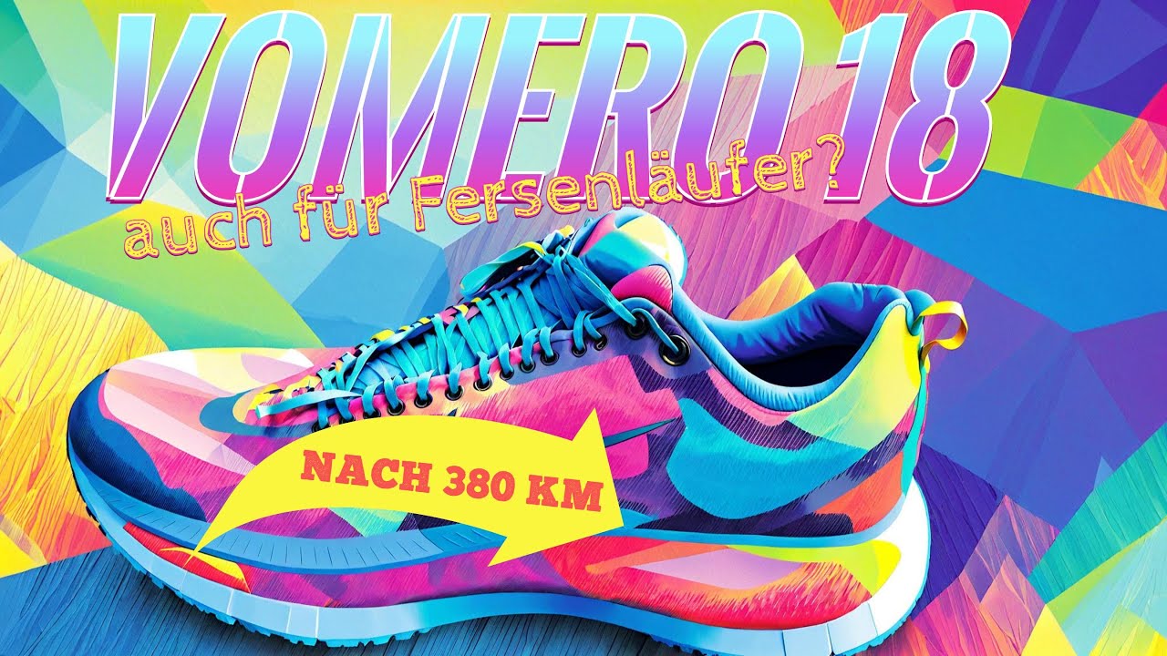 Nike Vomero 18 Test nach 380km - auch für Fesenläufer geeignet? -