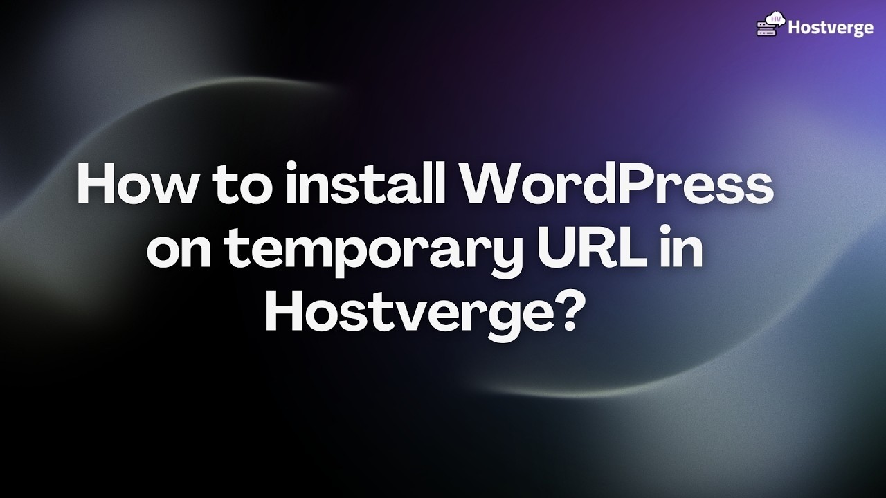 How to install WordPress on temporary URL in Hostverge?