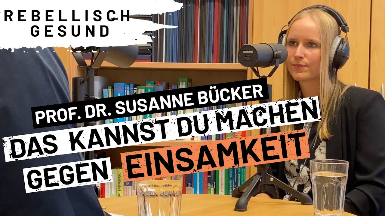 Das k&ouml;nnen wir gegen das Gef&uuml;hl Einsamkeit machen - mit Prof. Dr. Susanne B&uuml;cker | Auszug Podcast