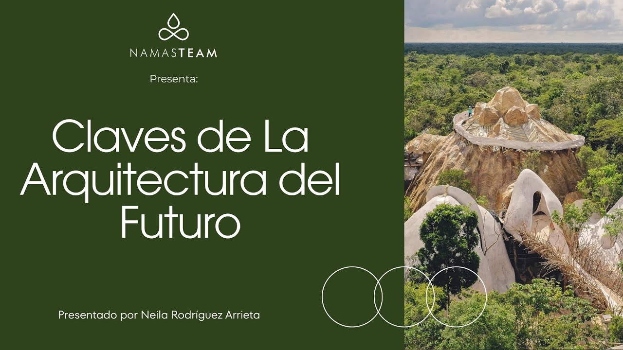 Conoce las Claves de la Arquitectura del Futuro - Con Neila Rodríguez Arrieta