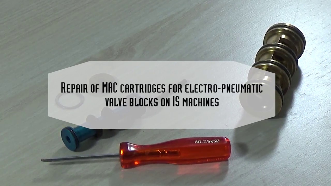 Maintenance - Repair of MAC cartridges for electro-pneumatic valve blocks on IS machines