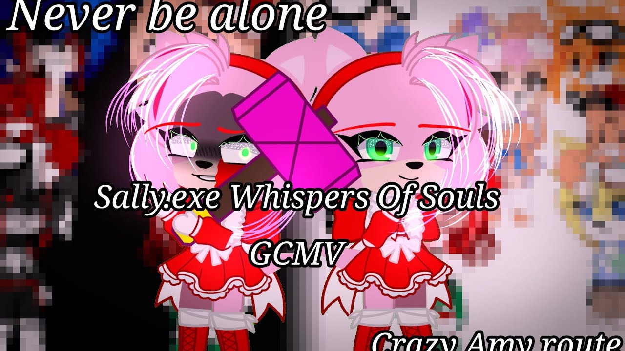 ~Never be alone~Sally.exe Whispers Of Souls~Crazy Amy Route~GCMV~