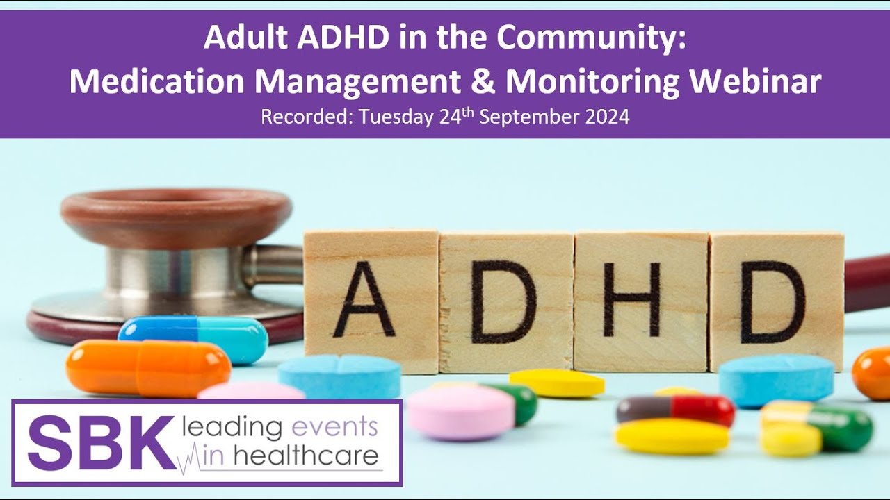 Adult ADHD in the Community: Medication Management & Monitoring Webinar