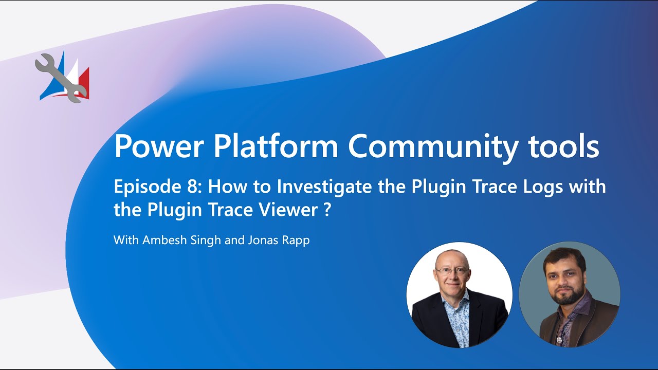 Power Platform Community Tools - How to Investigate the Plugin Trace Logs with Plugin Trace Viewer ?