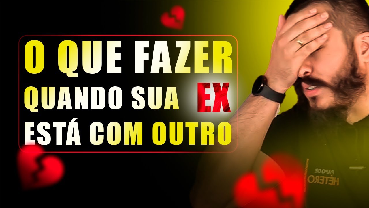 O Que Fazer Quando a sua Ex est&aacute; com outro