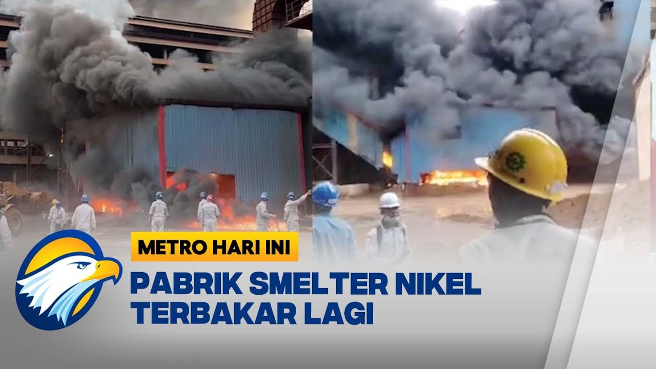 Lagi, Pabrik Smelter Nikel Terbakar