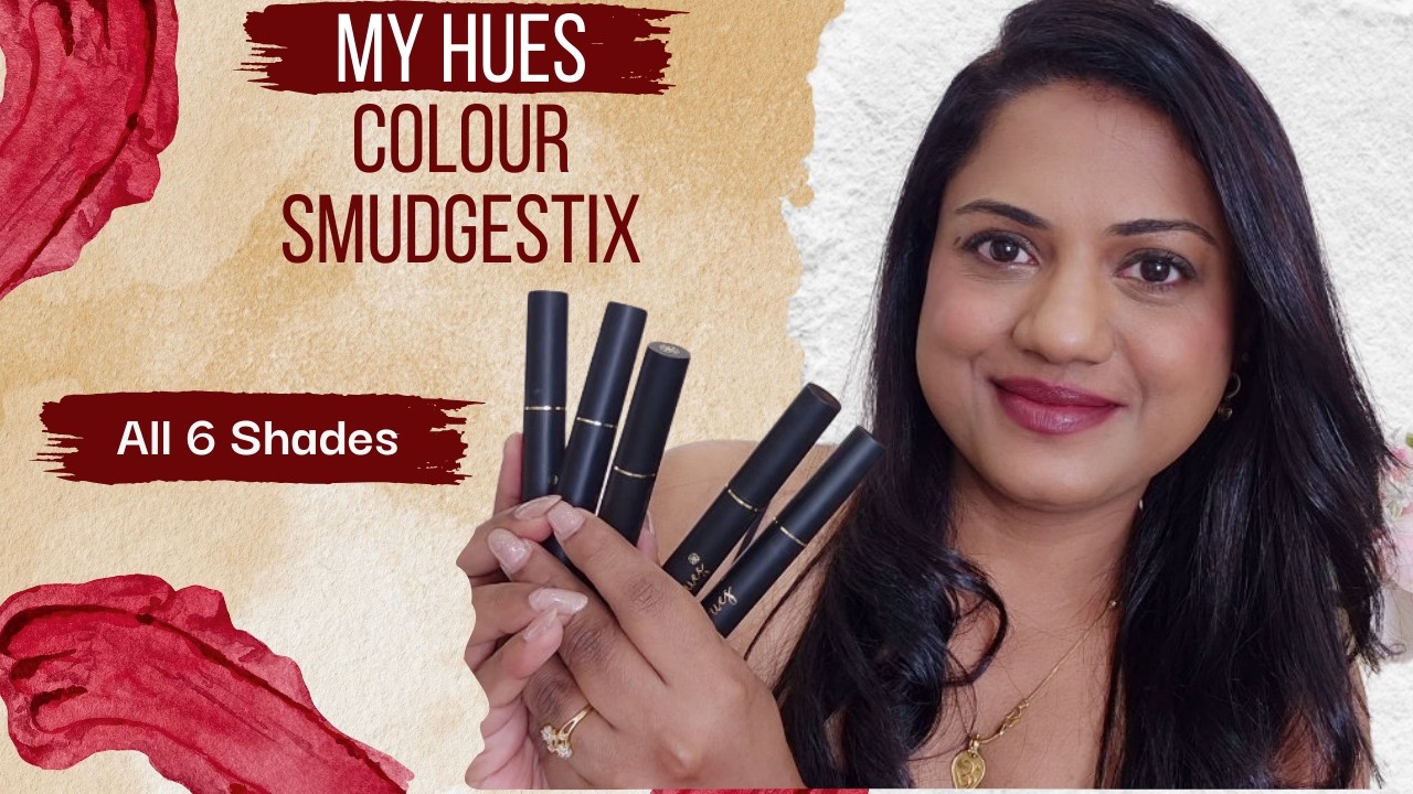 MY HUES COLOUR SMUDGESTIX FOR LIPS & CHEEKS | RIA RAJENDRAN