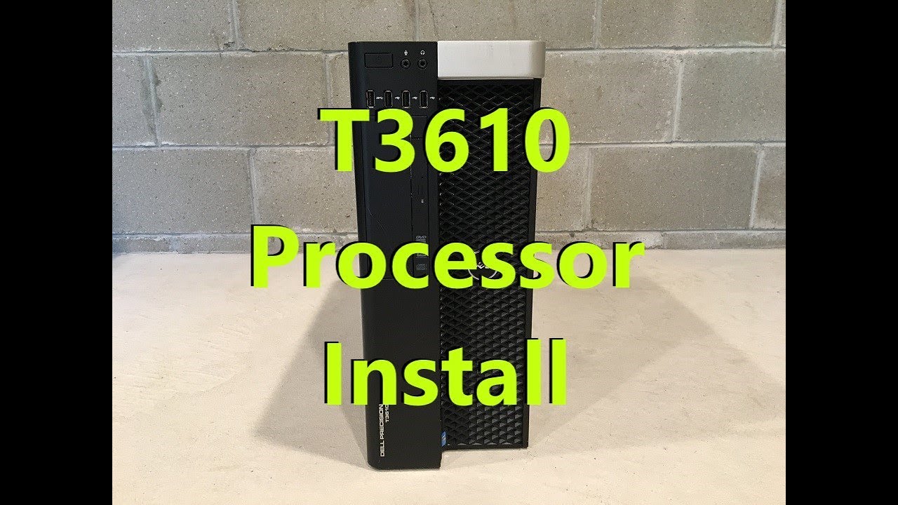 Precision T3610 Processor/CPU Install Upgrade