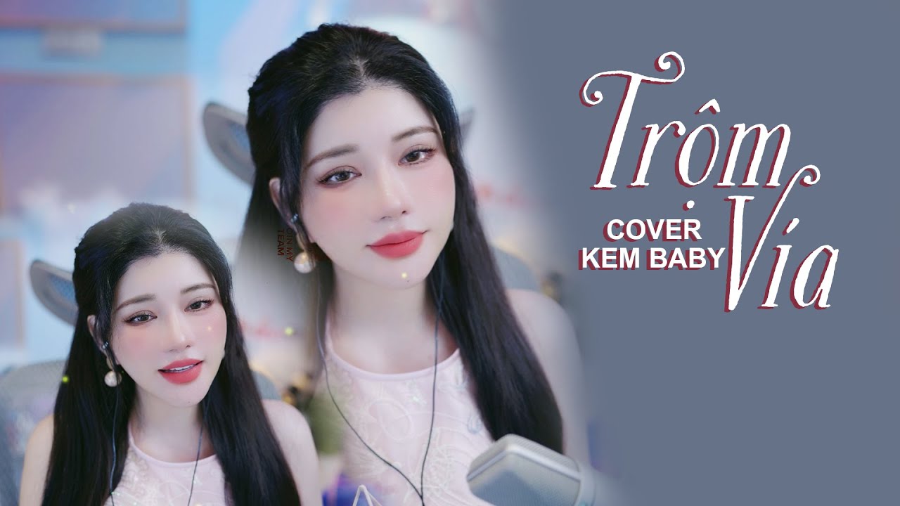 TRỘM VÍA | KEM BABY | COVER | Em Là Cô Dâu Việt Nam