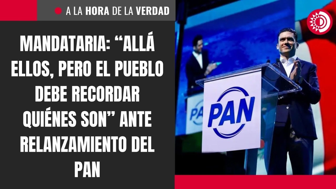 Mandataria: “Allá ellos, pero el pueblo debe recordar quiénes son” ante relanzamiento del PAN