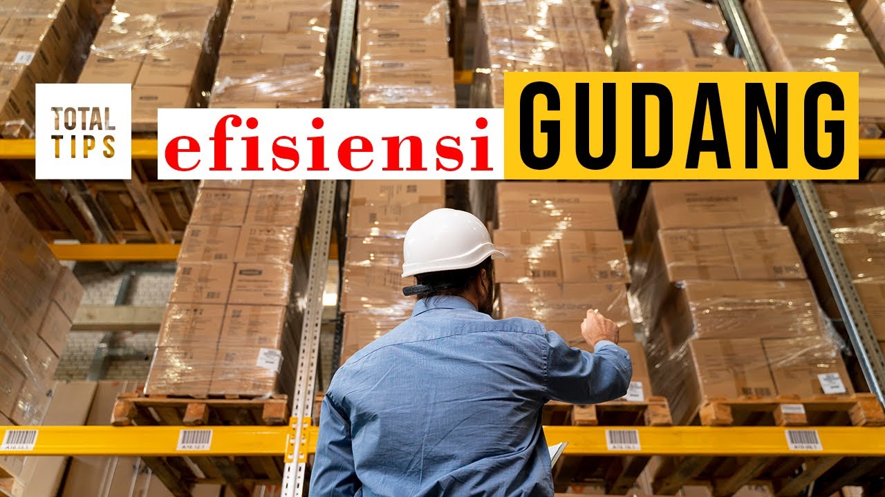 Tips efisiensi yang optimal di Gudang Perusahaan Anda || Tips