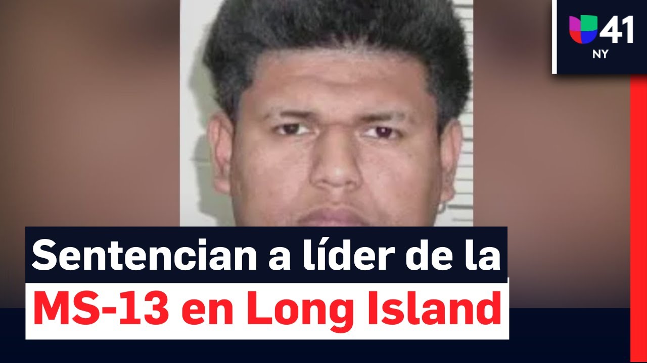 Sentencian a líder de la MS-13 en Long Island: había sido hallado culpable de 8 asesinatos