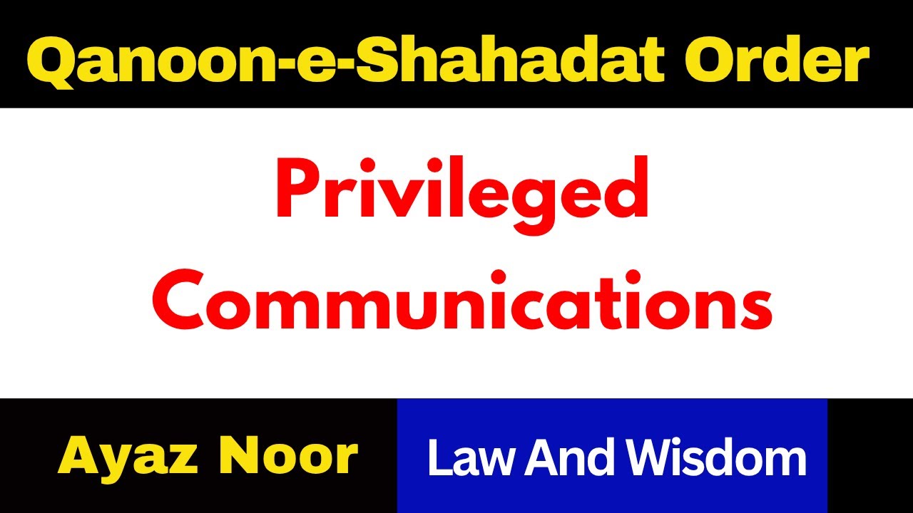 Privileged Communications  || Article 04 to15  || Qanun-e-Shahadat Order || Ayaz  Noor