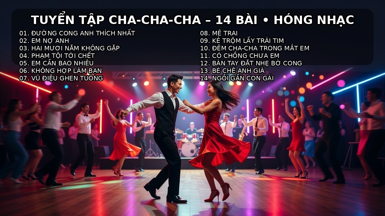 CHA-CHA-CHA THẢ THÍNH14 BÀI CỰC CHÁY