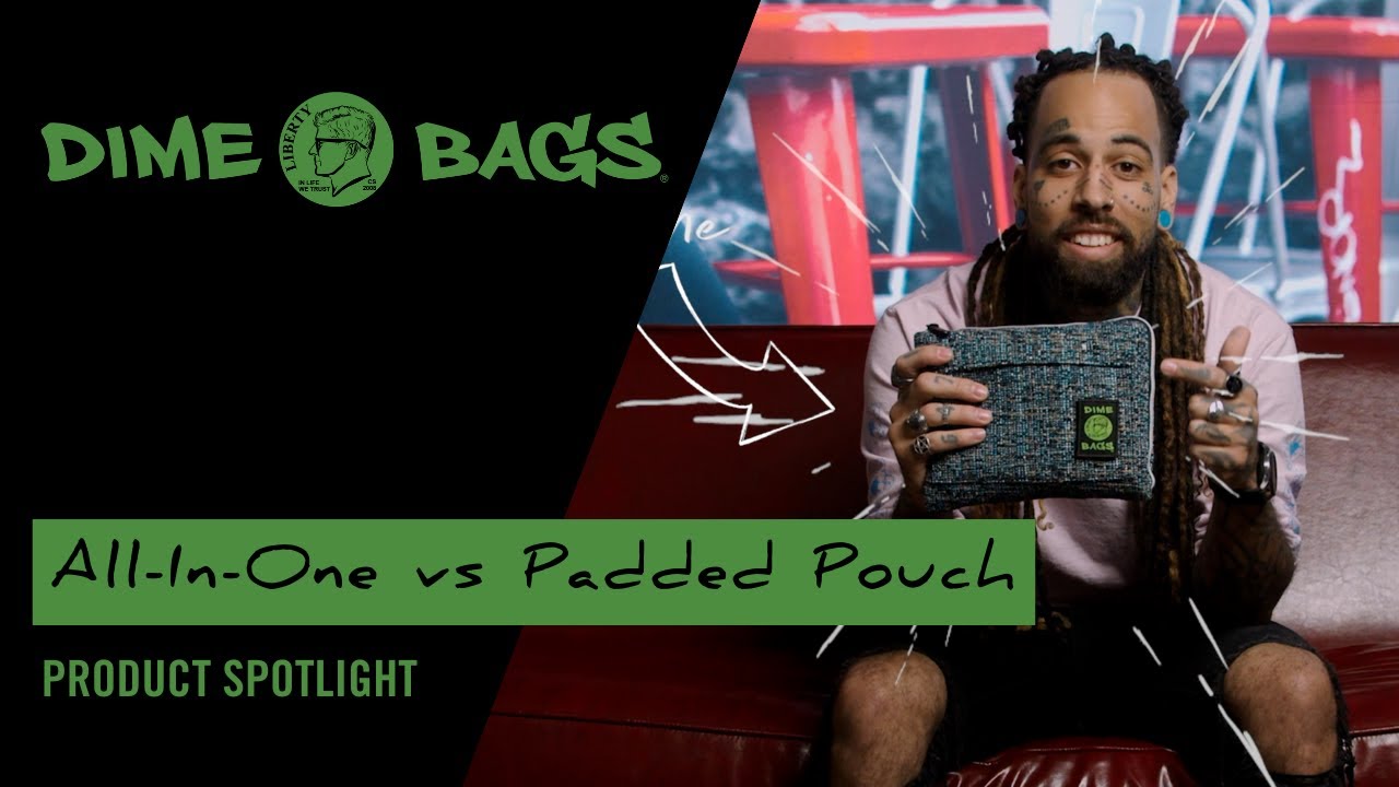 Dime Bags Spotlight: All-In-One vs The Padded Pouch