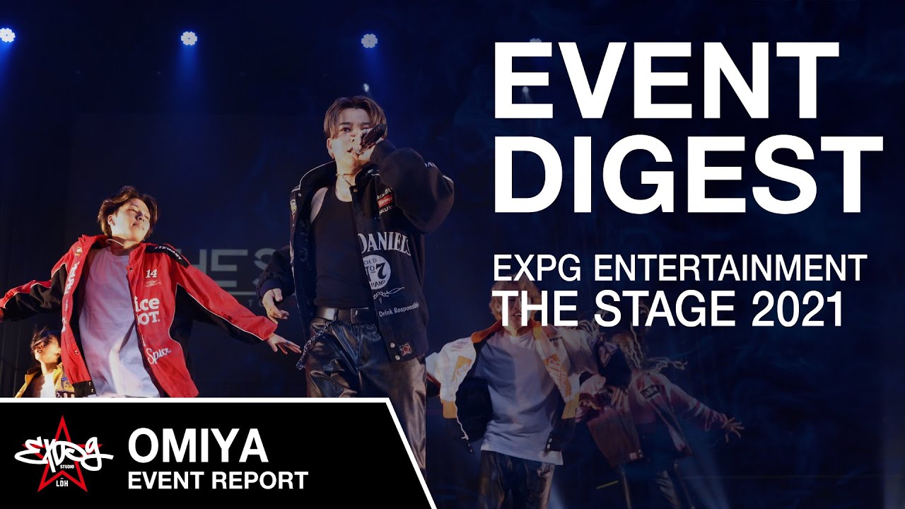 【EXPG ENTERTAINMENT】 THE STAGE 2021 ～GO BACK TO SOURCE～  OMIYA DIGEST