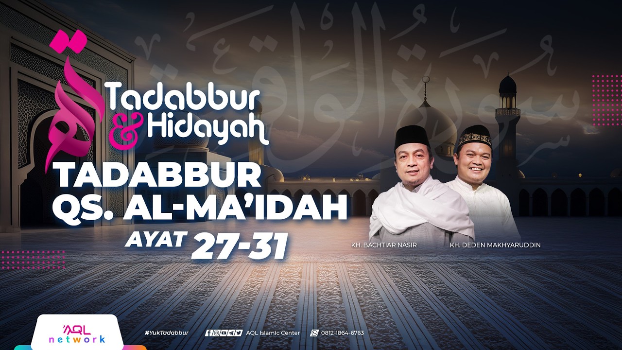 Tadabbur Al Qur'an Qs. Al-Ma'idah Ayat 27-31 | Tadabbur & Hidayah Eps. 2.131
