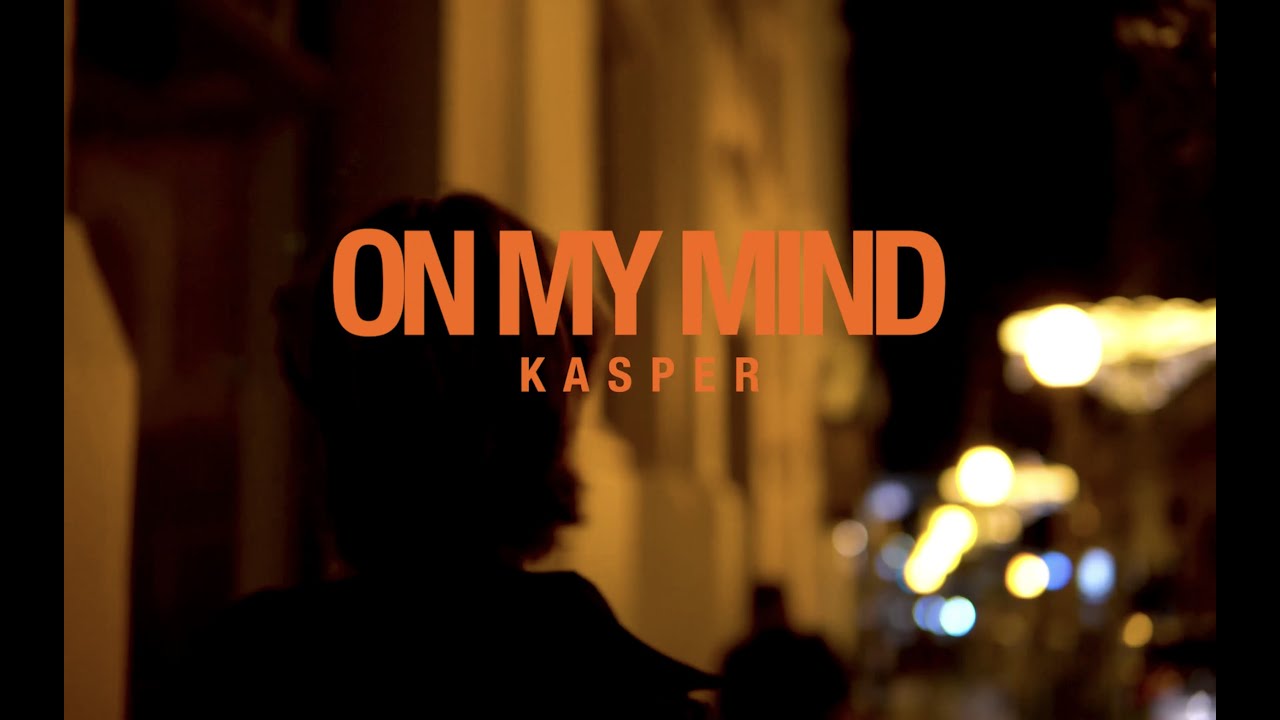 kasper - on my mind (Official Music Video)