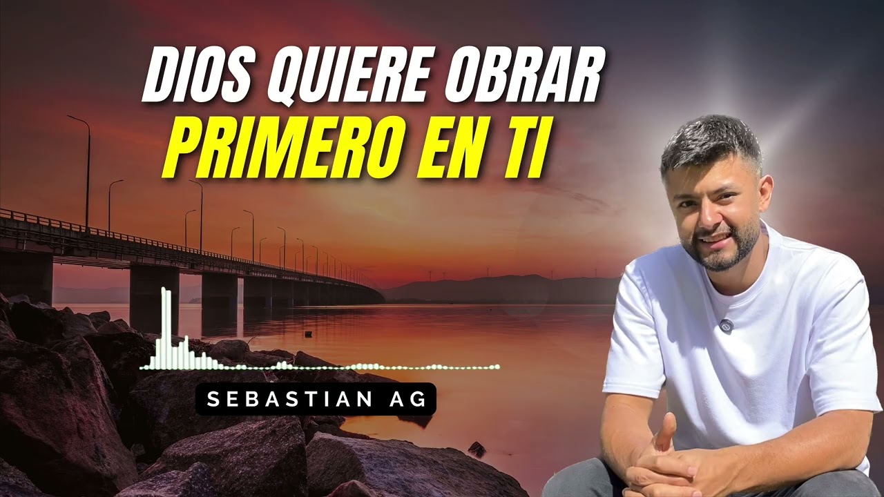 DIOS QUIERE OBRAR PRIMERO EN TI
