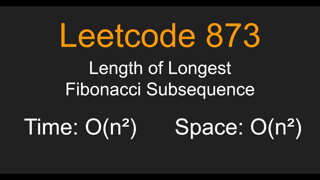 Length of Longest Fibonacci Subsequence - Leetcode 873 - Python