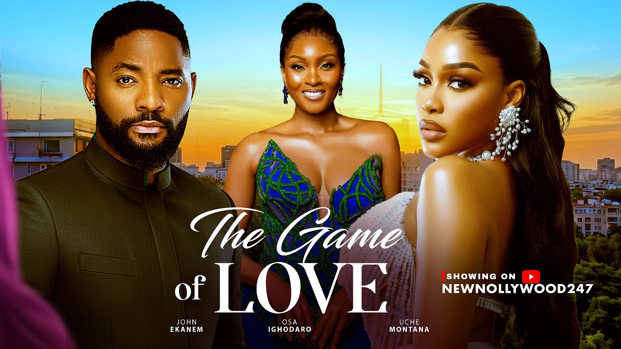 THE GAME OF LOVE - UCHE MONTANA, JOHN EKANEM, OSAS IGHODARO