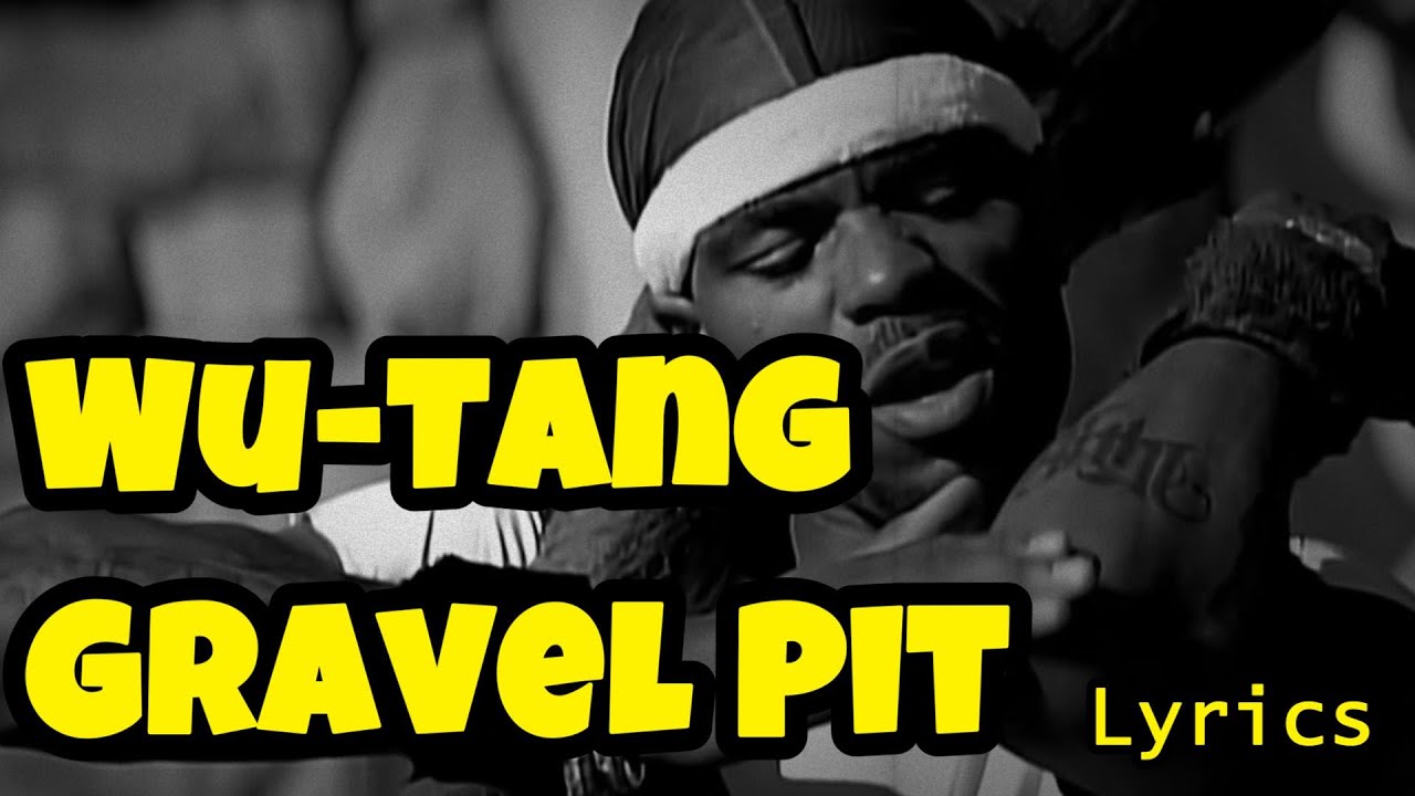 Wu-Tang  -  Gravel Pit  Lyrics