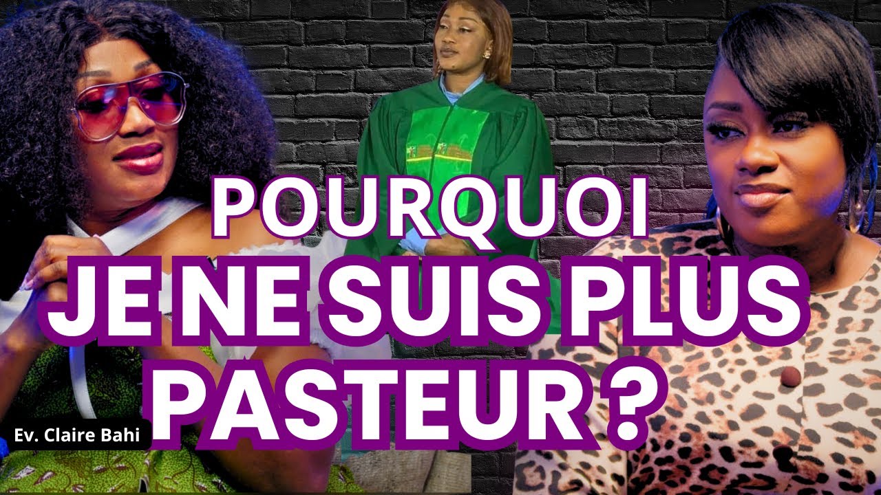 CLAIRE BAHI : Pourquoi je ne suis plus pasteur ?